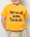 My Mum Says I'm Cool Kids T-Shirt product image 1